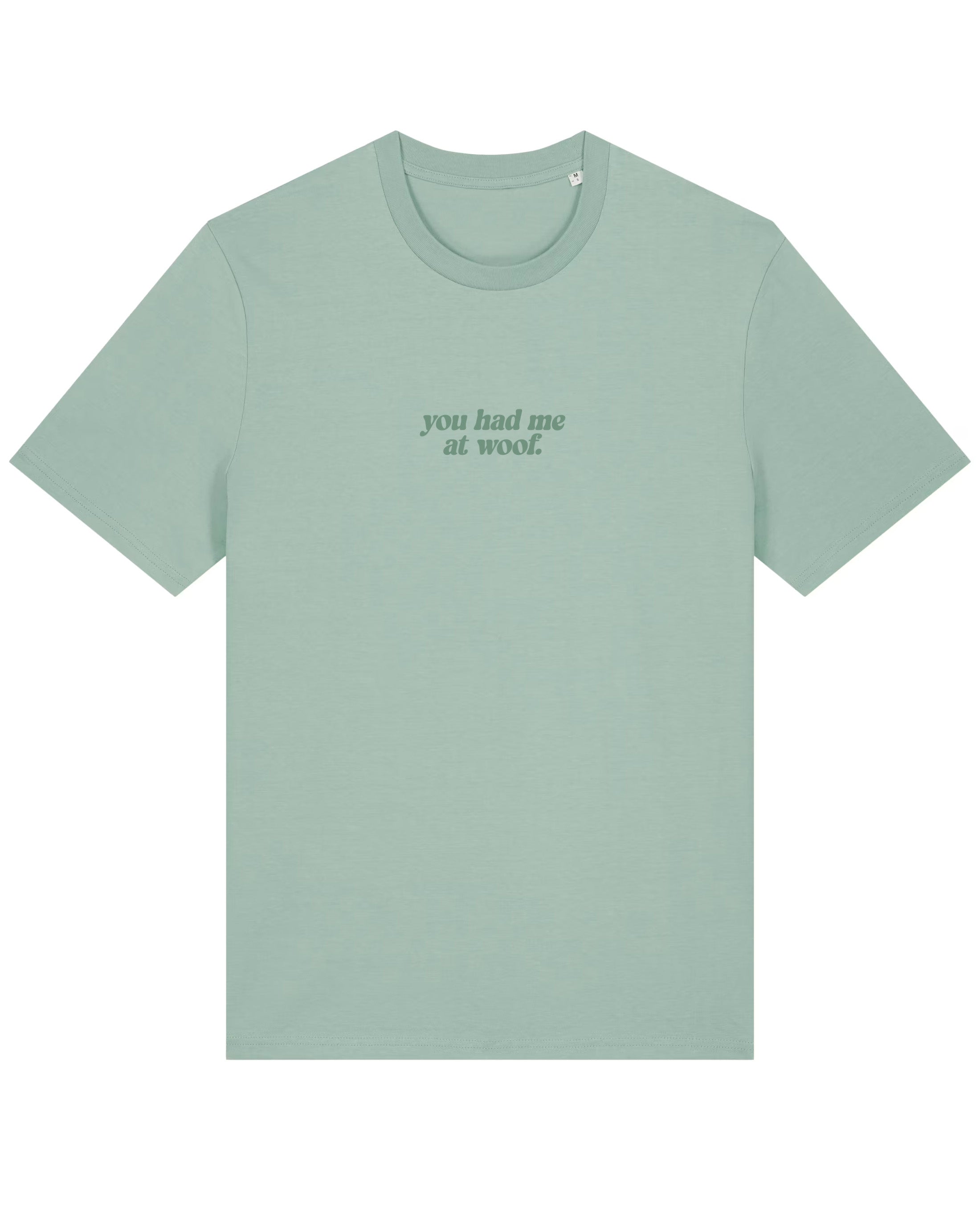 You had me at woof | T-Shirt