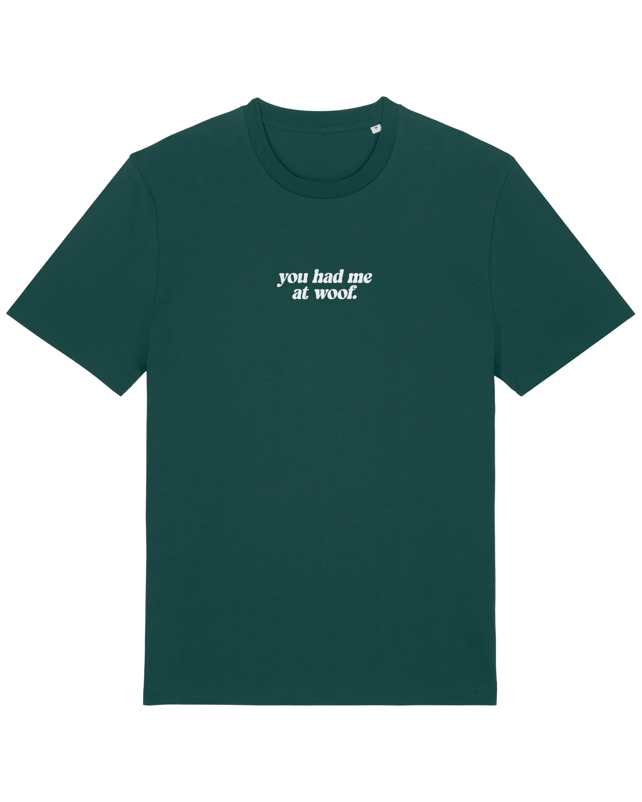 You had me at woof | T-Shirt