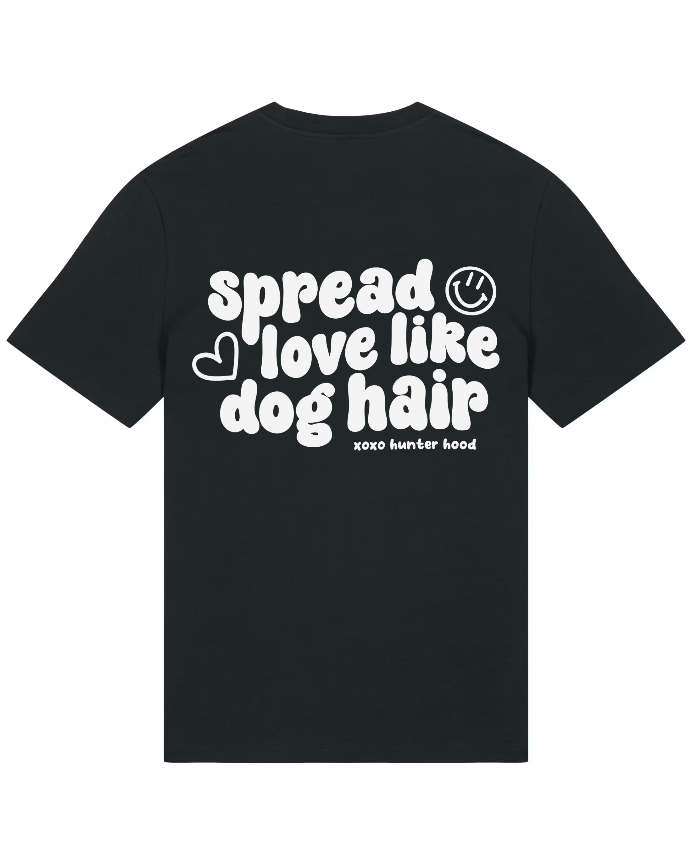Spread love like dog hair | T-Shirt