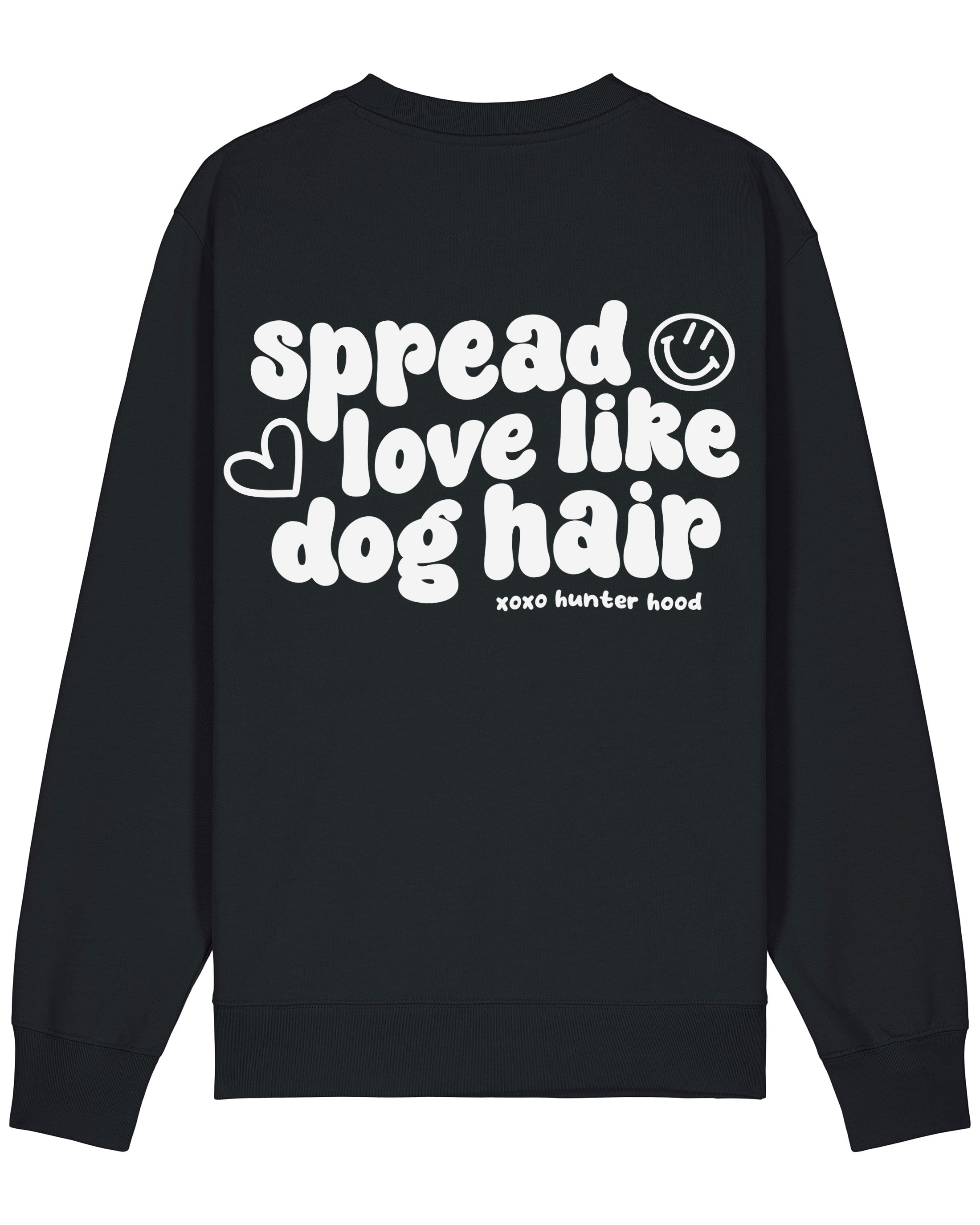 Spread love like dog hair | Sweatshirt