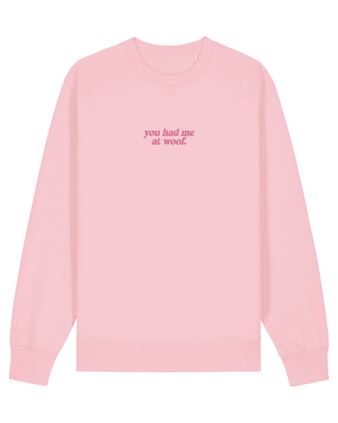 You had me at woof | Sweatshirt