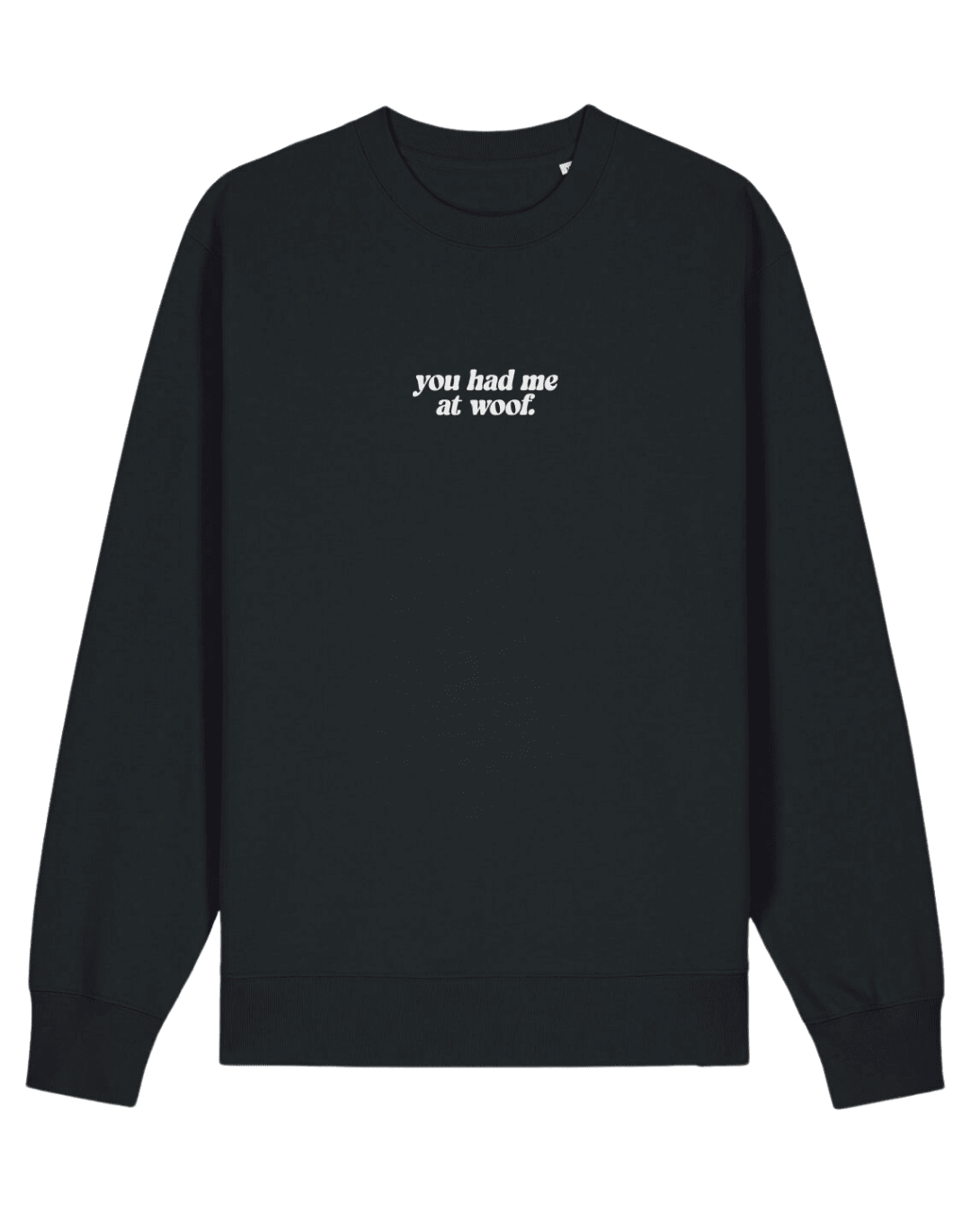 You had me at woof | Sweatshirt