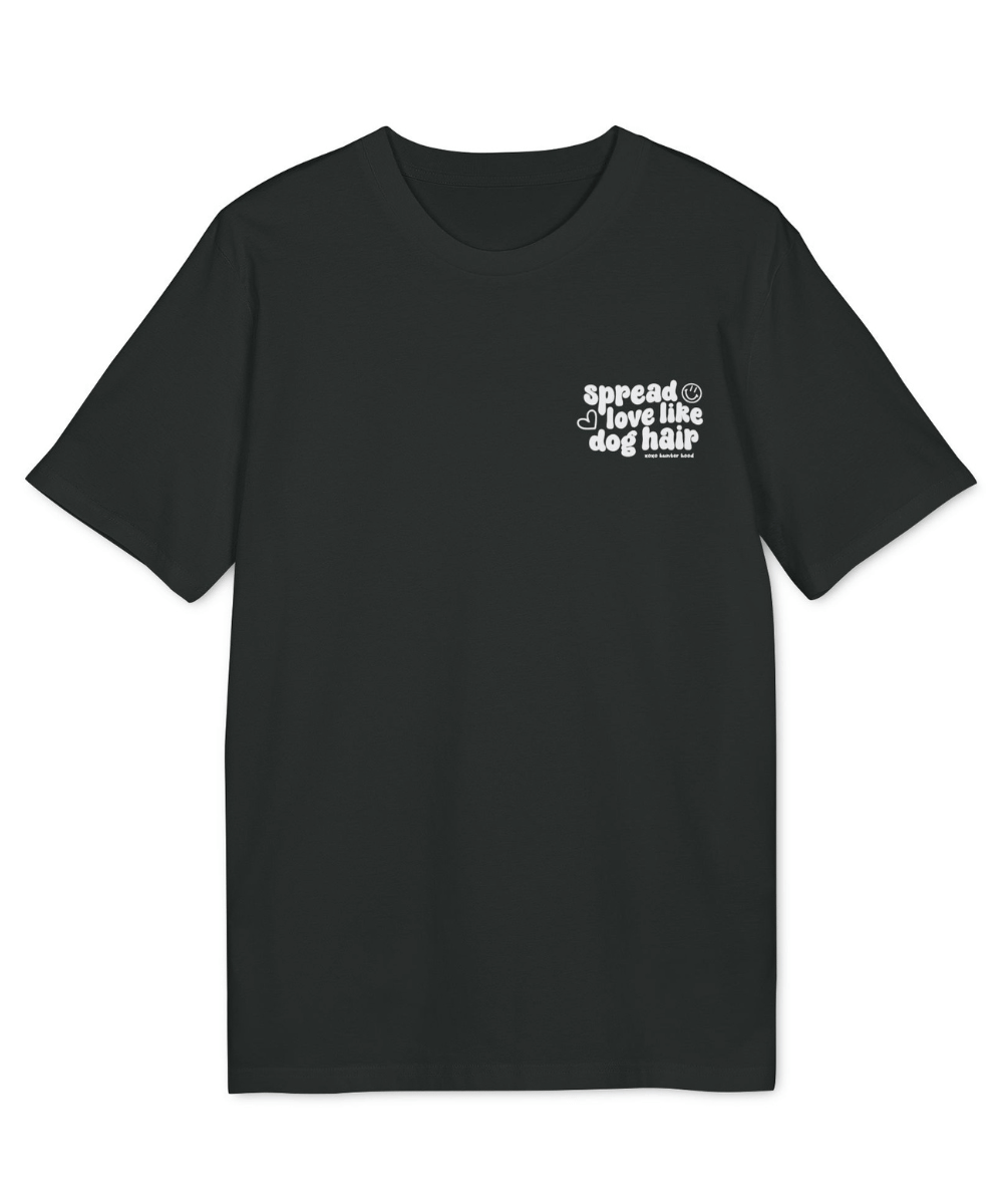 Spread love like dog hair | T-Shirt