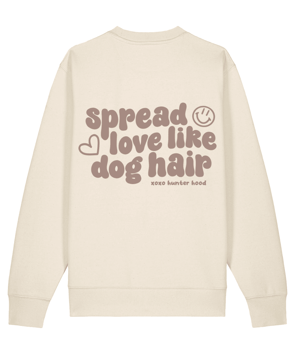 Spread love like dog hair | Sweatshirt