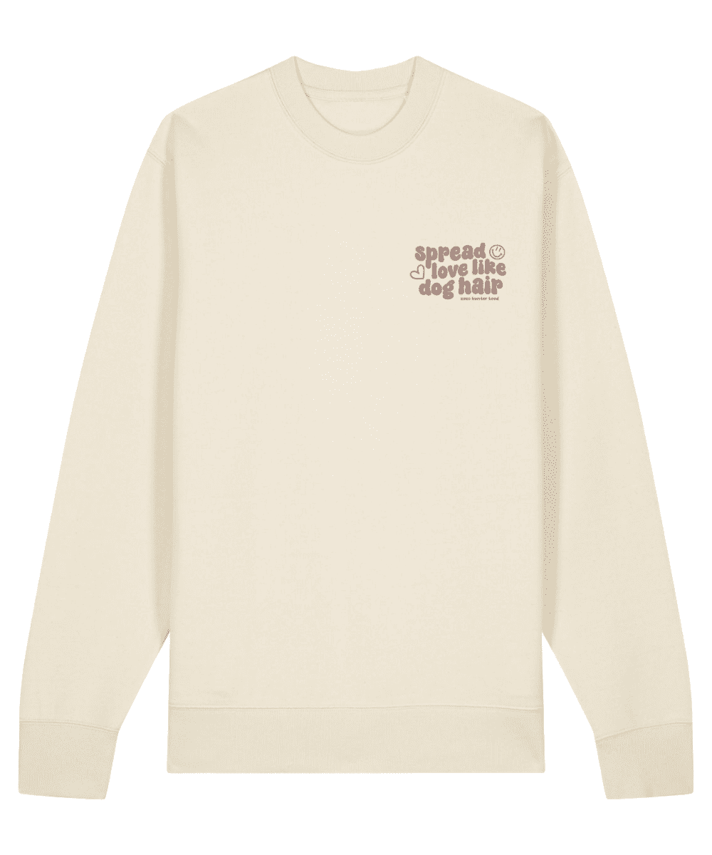 Spread love like dog hair | Sweatshirt