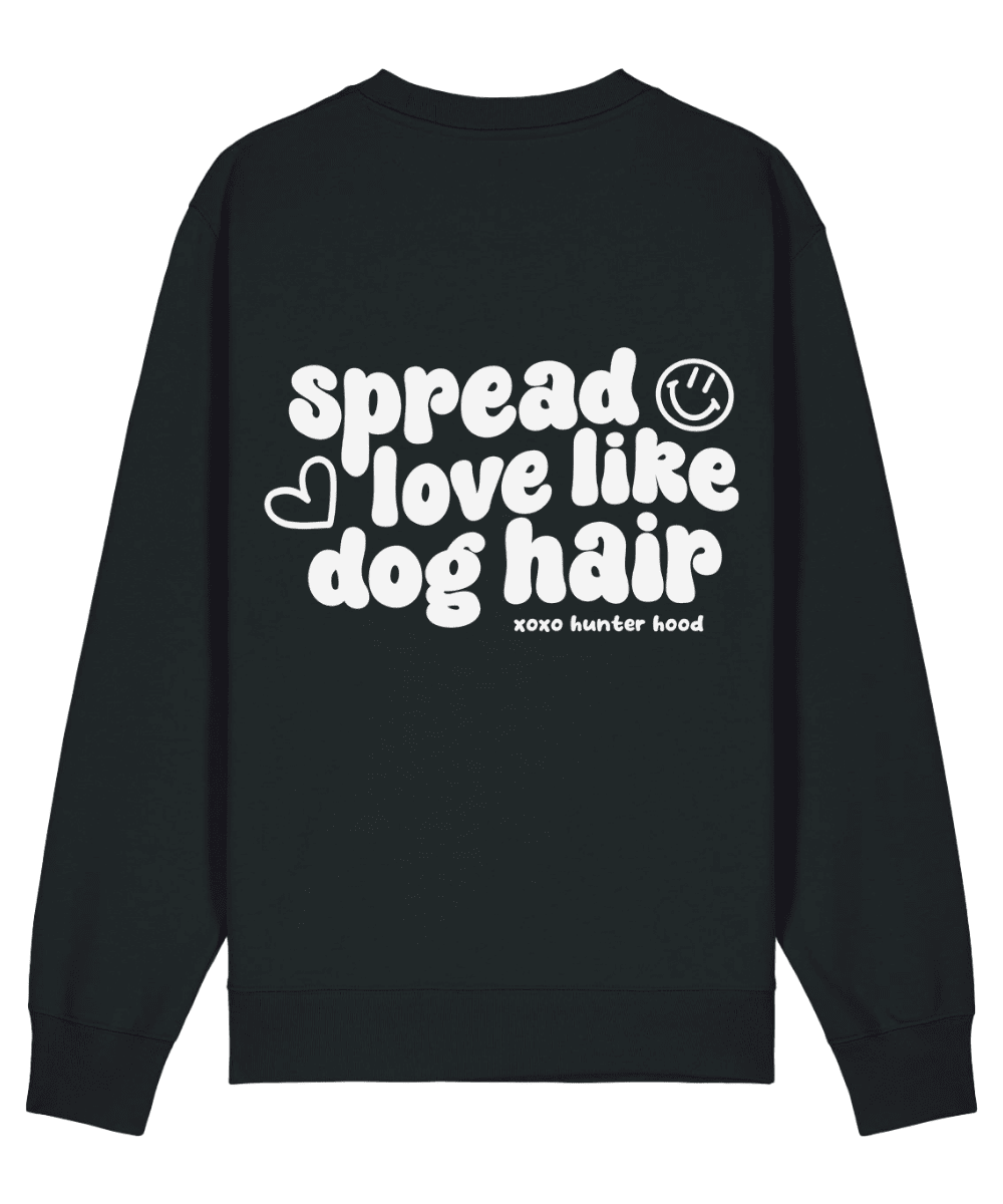 Spread love like dog hair | Sweatshirt