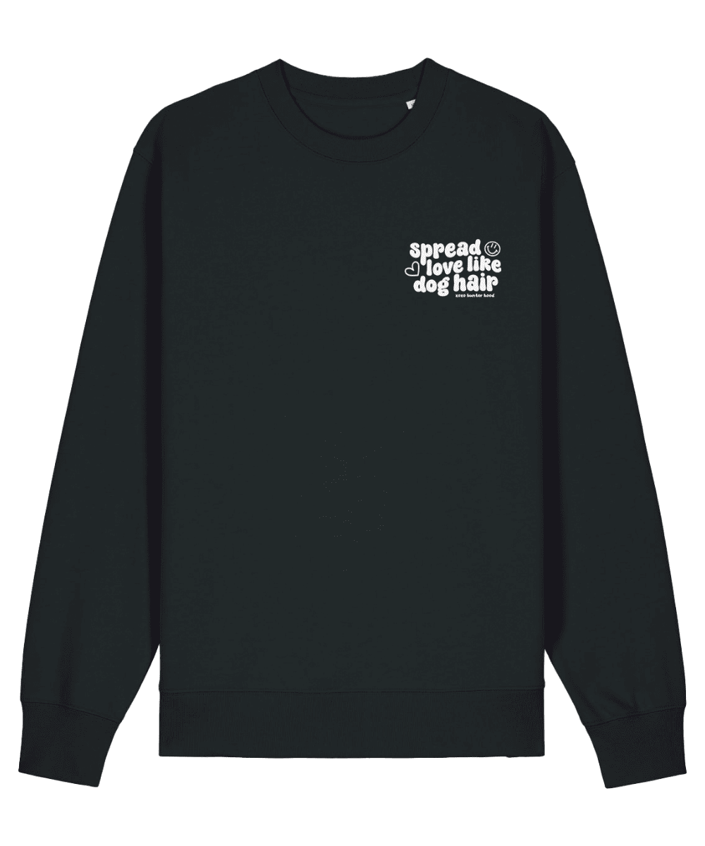 Spread love like dog hair | Sweatshirt