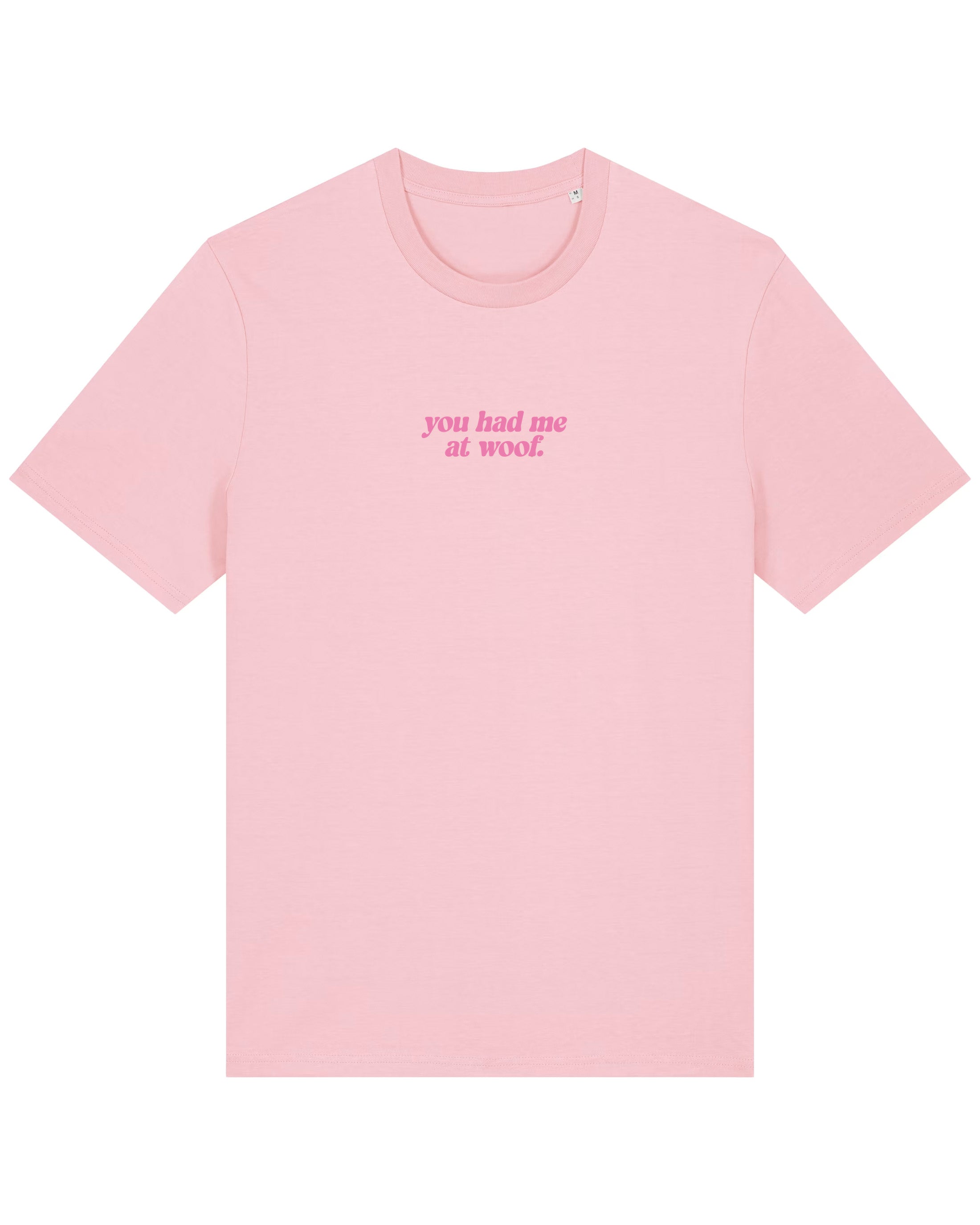 You had me at woof | T-Shirt